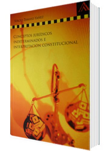 CONCEPTOS JURÍDICOS INDETERMINADOS E INTERPRETACIÓN CONST.